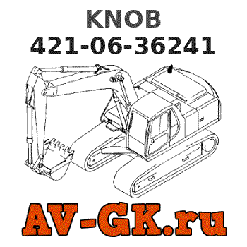 KOMATSU 421-06-36241 KNOB parts catalog KOMATSU 421-06-36241 KNOB